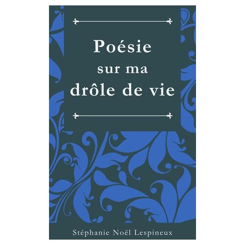 Poésie Sur Ma Drôle De Vie