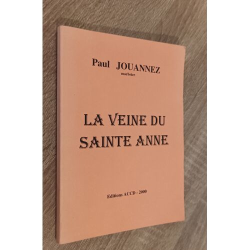La Veine De Sainte Anne / Paul Jouannez Marbrier Cousolre / Editions Accd 2000 / Signé / Souvenirs - Marbre De Cousolre..