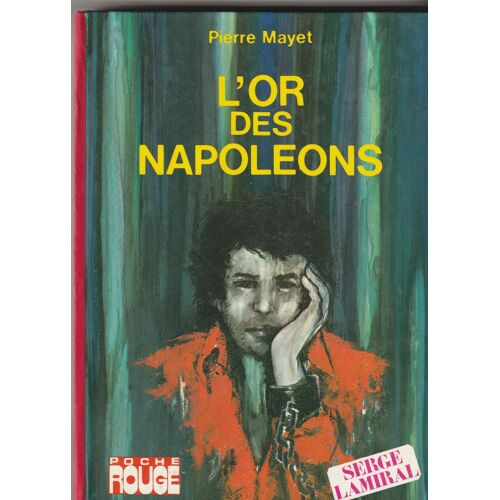 Pierre Mayet L'Or Des Napoléons - Poche Rouge - Serie L'Amiral - 182 Pages -1976 -