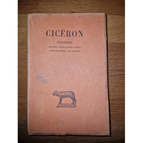 Cicéron. Discours, Tome Iv : Seconde Action Contre Verrès. Livre Troisième : Le Froment. Trad. La Ville De Mirmont. Ed. Belles Lettres, 1925.