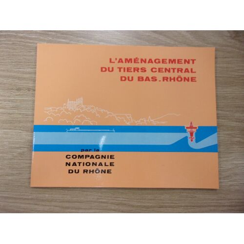 L'Aménagement Du Tiers Central Du Bas-Rhône Par La Compagnie Nationale Du Rhône