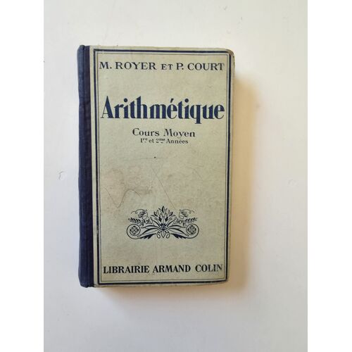 M. Royer Et P. Court - Arithmetique Cours Moyen 1e Et 2e Année - Ed. 1945