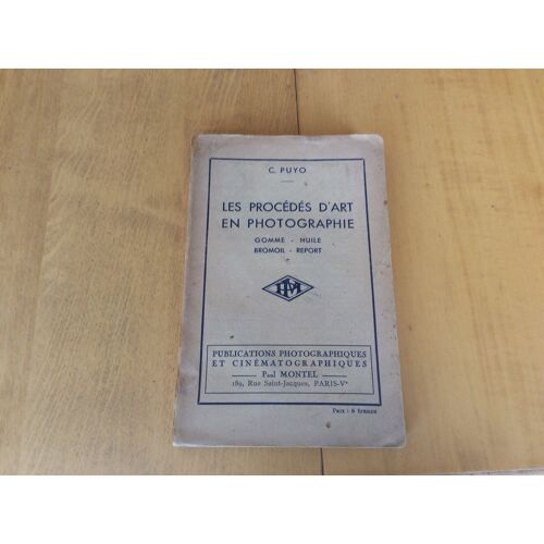 Photographie Ancienne Procédés D Art - Livre Rare Ancien 1931 ) - Les Procédés D Art En Photographie - C. Puyo - Éditions Publications Photographiques - Paul Montel -