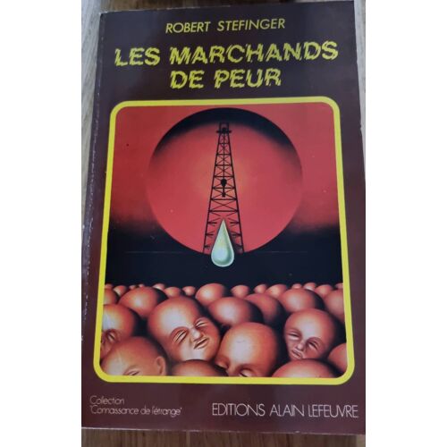 Les Marchands De Peur Par Robert Stefinger - Collection Connaissance De L’Étrange - Éditions Alain Lefeuvre 1980