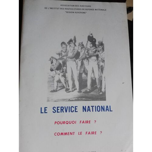 Le Service National. Pourquoi Le Faire ? Comment Le Faire ?