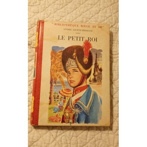 André Lichtenberger, Le Petit Roi, Bibliothèque Rouge Et Or