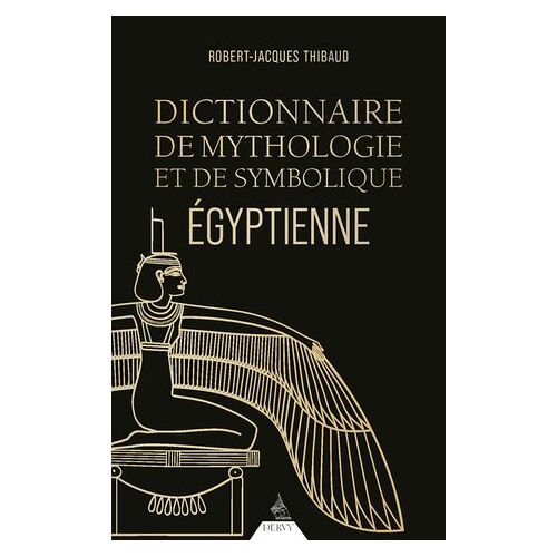 Dictionnaire De Mythologie Et De Symbolique Égyptienne