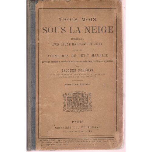 Trois Mois Sous La Neige - Journal D'Un Jeune Habitant Du Jura Suivi Des Aventures Du Petit Maurice, 1902