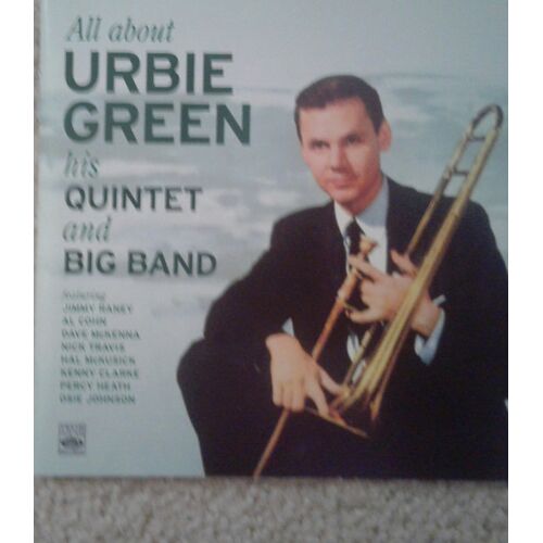 Urbie Green : His Quintet & Big Band