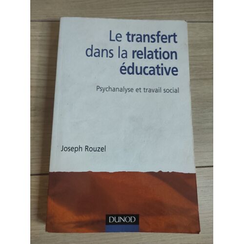 Le Transfert Dans La Relation Éducative. Psychanalyse Et Travail Social. Joseph Rouzel. Dunod. 2002.