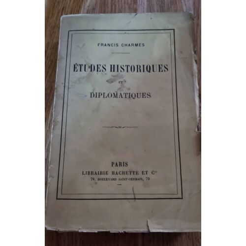 Études Historiques Et Diplomatiques Par Francis Charmes - Librairie Hachette Et Cie 1893