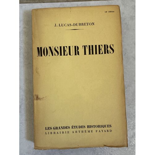 J. Lucas-Dubreton Monsieur Thiers 