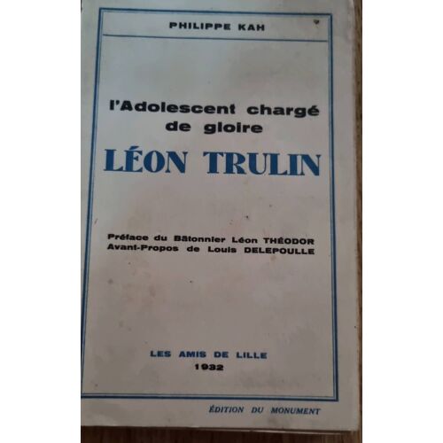 L’Adolescent Chargé De Gloire Léon Trulin Par Philippe Kah - Les Amis De Lille 1932