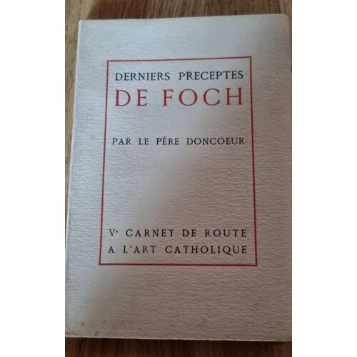 Derniers Préceptes De Foch Par Le Père Don Oeur - Ve Carnet De Route À L’Art Catholique 1929