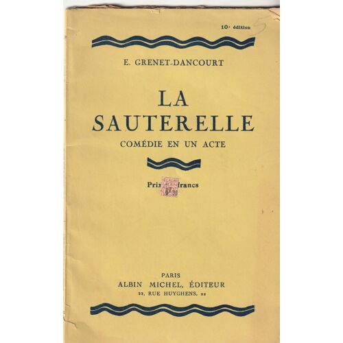 Grenet-Dancourt La Sauterelle Comedie En Un Acte Albin Michel 1907 30 Pages In-12