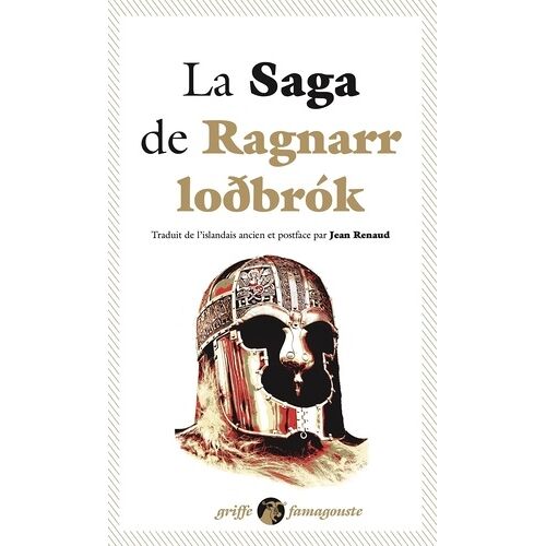 La Saga De Ragnarr Lodbrok - Suivi Du Dit Des Fils De Ragnarr Et Du Chant De Kraka
