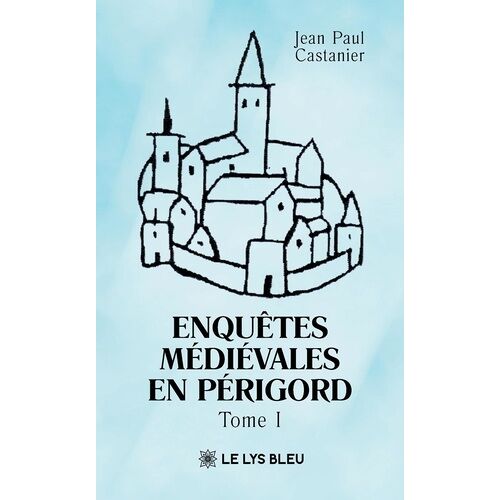Enquêtes Médiévales En Périgord - Tome 1