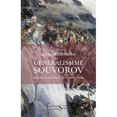Généralissime Souvorov - Père De Ma Doctrine De Guerre Russe (1729-1800)