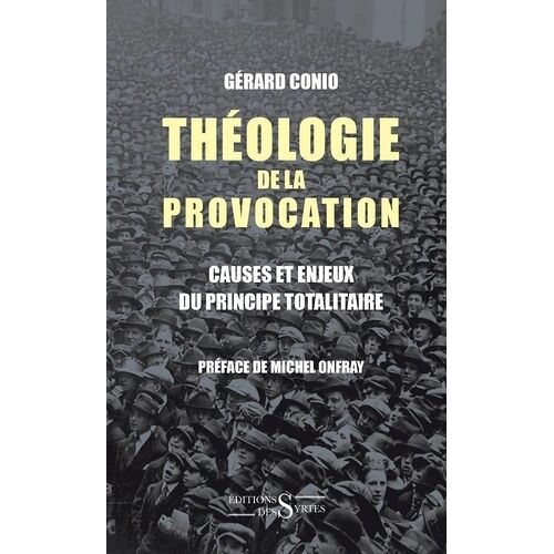 Théologie De La Provocation - Causes Et Enjeux Du Principe Totalitaire