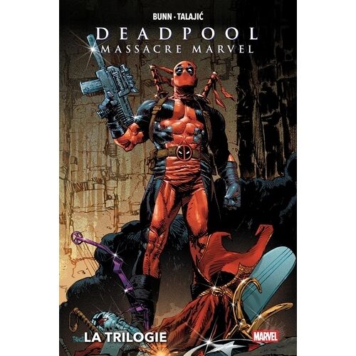 Deadpool Massacre Marvel : La Trilogie