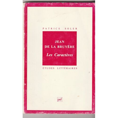 Puf 46 Patrice Soler Jean De La Bruyère - Les Caractères - Etudes Littéraires Puf 1994 128 Pages
