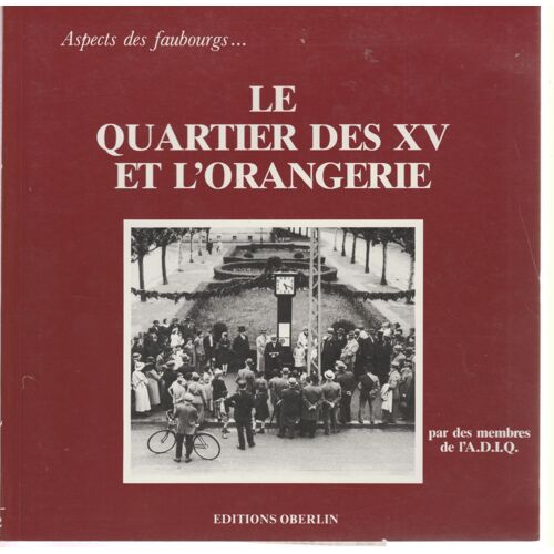 Le Quartier Des Xv Et L'Orangerie - Association De Défense Des Intérêts Des Quartiers Centre-Est De Strasbourg (Adiq)