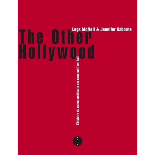 The Other Hollywood - L'histoire Du Porno Américain Par Ceux Qui L'ont Fait