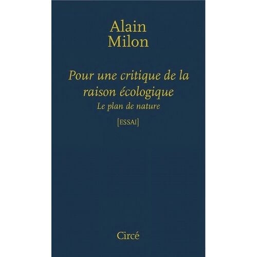 Pour Une Critique De La Raison Écologique - Le Plan De Nature