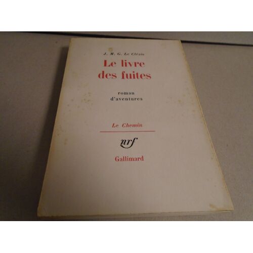 Jmg Le Clézio Le Livre Des Fuites Roman D'Aventures Gallimard Collection Le Chemin, 1969