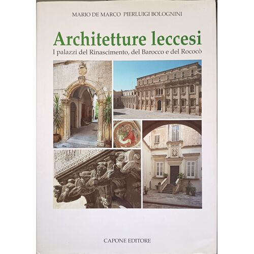 Architetture Leccesi: I Palazzi Del Rinascimento Del Barocco E Del Rococò