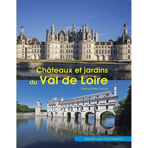 Châteaux Et Jardins Du Val De Loire