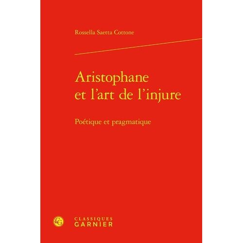 Aristophane Et L'art De L'injure - Poétique Et Pragmatique