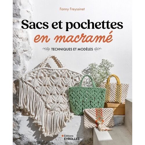 Sacs Et Pochettes En Macramé - Techniques Et Modèles