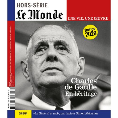 Le Monde, Hors-Série : Une Vie, Une Oeuvre N° 68 - Charles De Gaulle : En Heritage