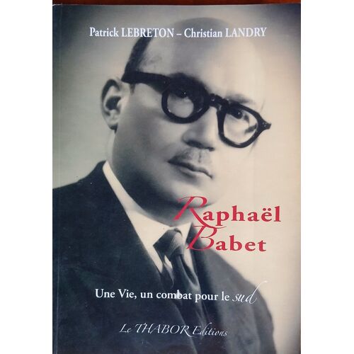 Raphael Babet Une Vie Un Combat Pour Le Sud