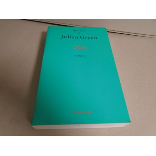 Julien Green Dixie Roman Fayard 1995