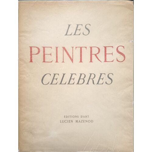 Les Peintres Célèbres ( Frontispice De G. Braque Spécialement Réalisé Pour Cet Ouvrage)