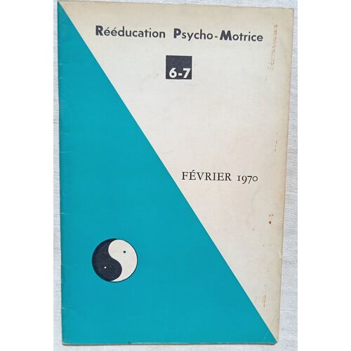 (Revue), Rééducation Psycho-Motrice (Revue Éditée Par Le Syndicat National Des Rééducateurs En Psycho-Motricité), N°6-7, Février 1970 : Journée Nationale De La Psycho-Motricité - 1er Décembre 1969