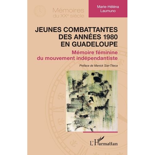 Jeunes Combattantes Des Années 1980 En Guadeloupe - Mémoire Féminine Du Mouvement Indépendantiste