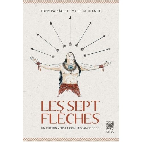 Les Sept Flèches - Les Enseignements D'un Chamane Brésilien