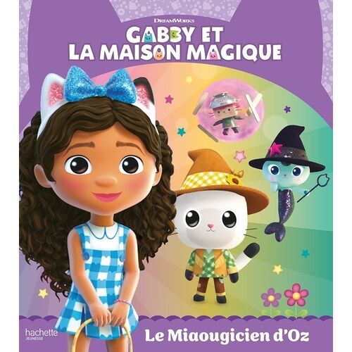 Gabby Et La Maison Magique - Le Miaougicien D'oz