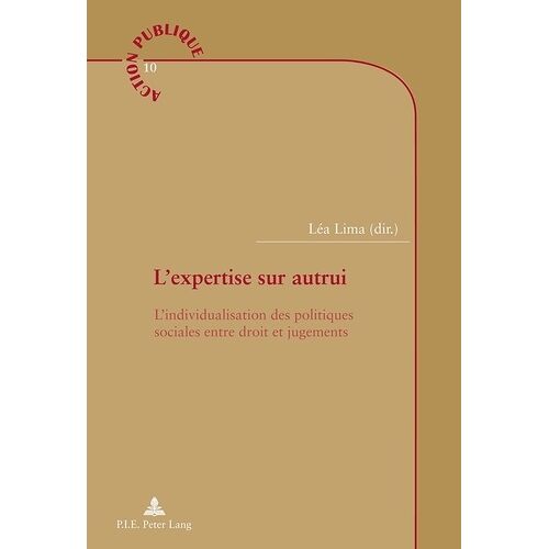L'expertise Sur Autrui - L'individualisation Des Politiques Sociales Entre Droit Et Jugements