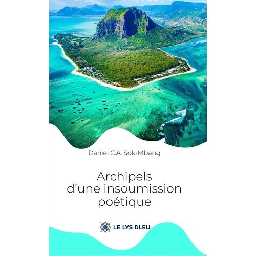 Archipels D'une Insoumission Poétique
