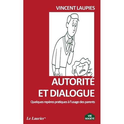 Autorité Et Dialogue - Quelques Repères Pratiques À L'usage Des Parents