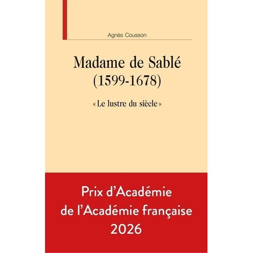 Madame De Sablé (1599-1678) - Le Lustre Du Siècle