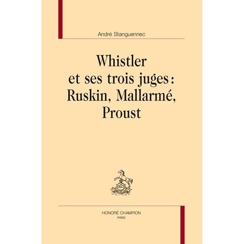 Whistler Et Ses Trois Juges : Ruskin, Mallarmé, Proust