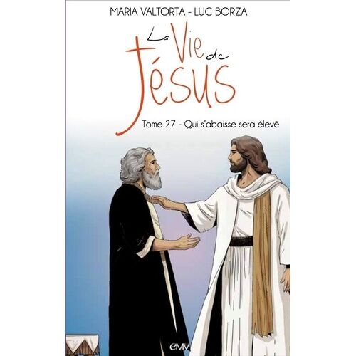 La Vie De Jésus - 27 - La Vie De Jésus D'après Maria Valtorta - L227 - Qui S'abaisse Sera Élevé - Qui S'abaisse Sera Élevé