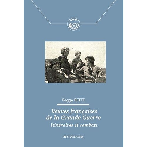 Veuves Françaises De La Grande Guerre - Itinéraires Et Combats