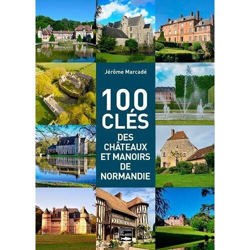 100 Clés Des Châteaux Et Manoirs De Normandie
