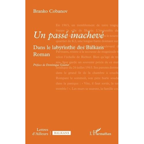 Un Passé Inachevé - Dans Le Labyrinthe Des Balkans